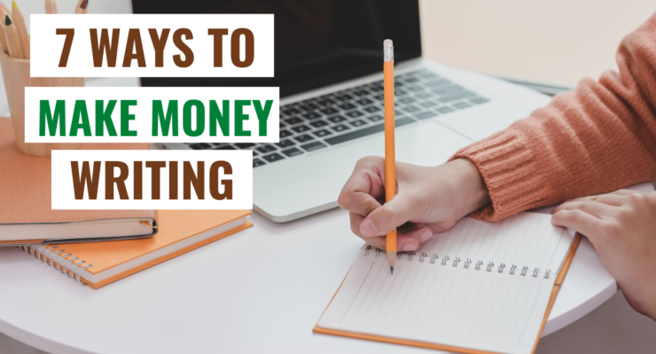 7 Ways To Make Money From Your Writing Skills.
